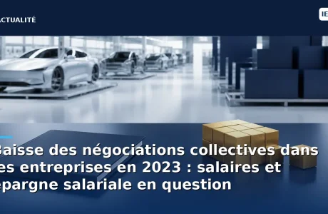 Baisse des négociations collectives dans les entreprises en 2023 : salaires et épargne salariale en question
