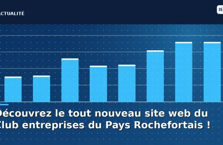 Découvrez le tout nouveau site web du Club entreprises du Pays Rochefortais !