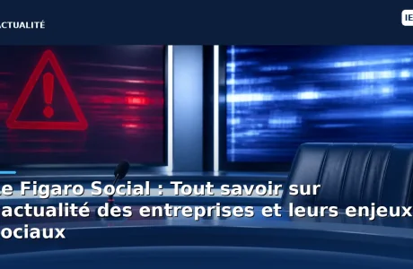 Le Figaro Social : Tout savoir sur l'actualité des entreprises et leurs enjeux sociaux
