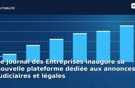 Le Journal des Entreprises inaugure sa nouvelle plateforme dédiée aux annonces judiciaires et légales