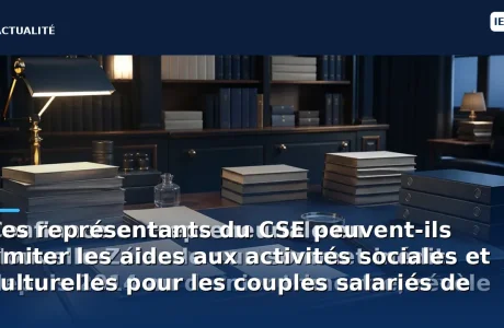 découvrez si les représentants du comité social et économique (cse) ont le pouvoir de restreindre les aides aux activités sociales et culturelles pour les couples salariés. informez-vous sur les droits et obligations en matière d'aides, les implications pour les salariés et la législation en vigueur.