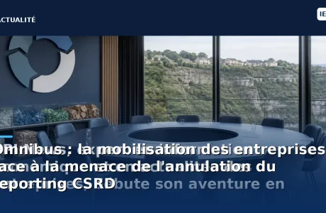 Omnibus : la mobilisation des entreprises face à la menace de l'annulation du reporting CSRD