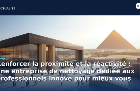Renforcer la proximité et la réactivité : une entreprise de nettoyage dédiée aux professionnels innove pour mieux…