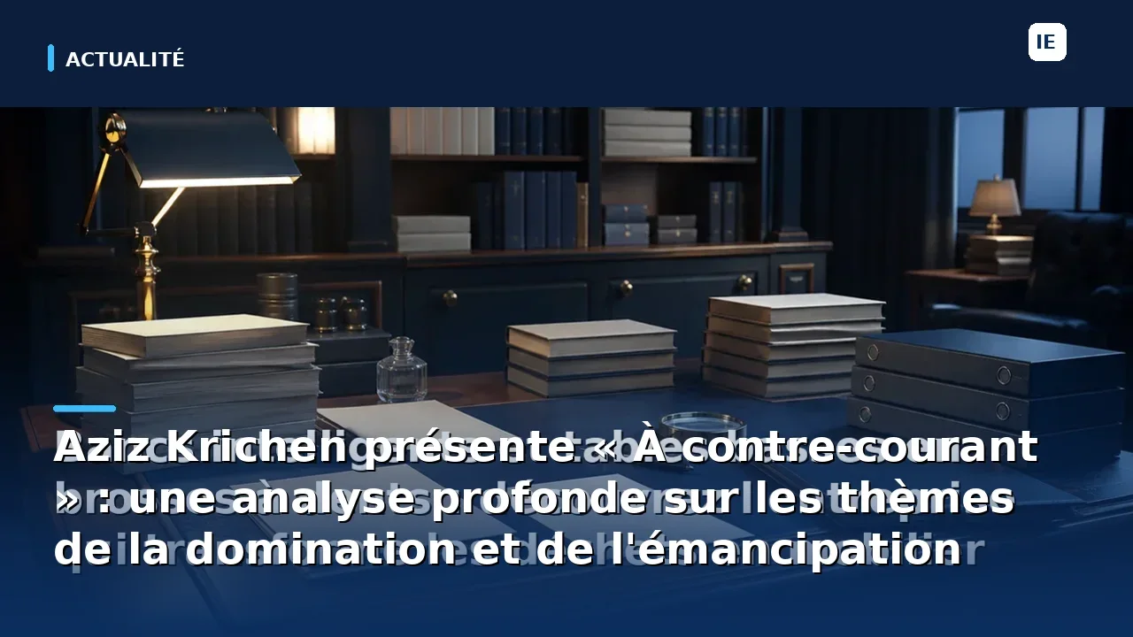découvrez « à contre-courant » d’aziz krichen, un ouvrage captivant qui explore en profondeur les mécanismes de la domination et les voies possibles vers l’émancipation, à travers une analyse lucide et engagée.