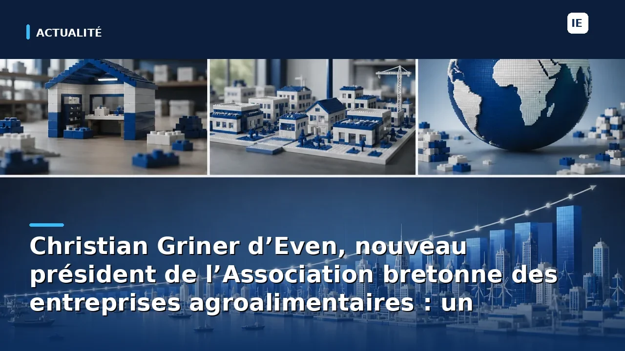 Christian Griner d’Even, nouveau président de l’Association bretonne des entreprises agroalimentaires : un…