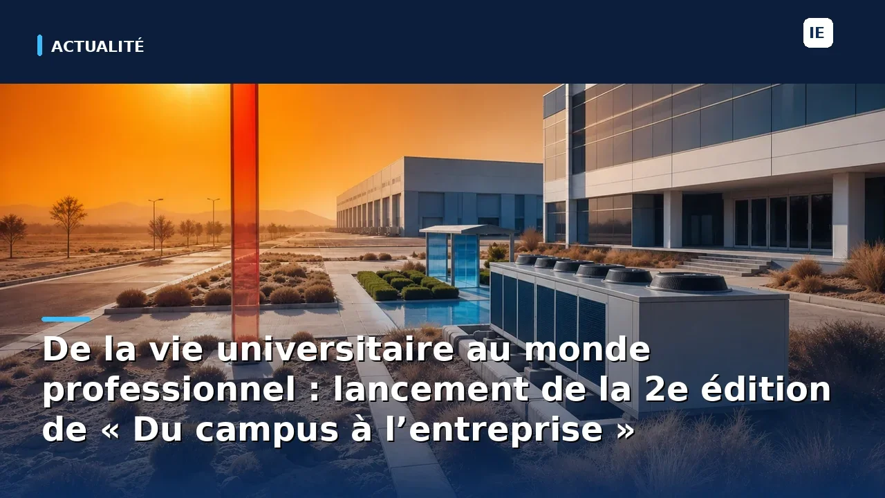 découvrez le lancement de la 2e édition de « du campus à l’entreprise », un événement clé pour faciliter la transition des étudiants de la vie universitaire au monde professionnel.
