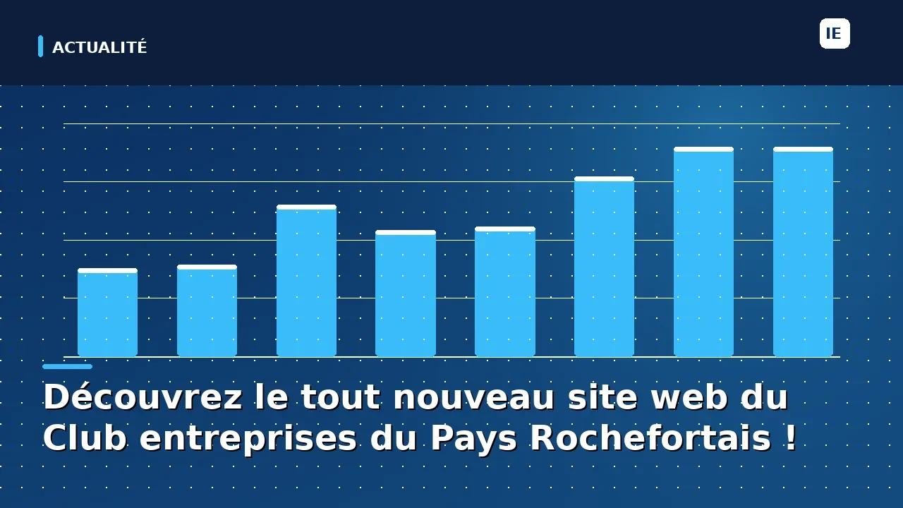 Découvrez le tout nouveau site web du Club entreprises du Pays Rochefortais !