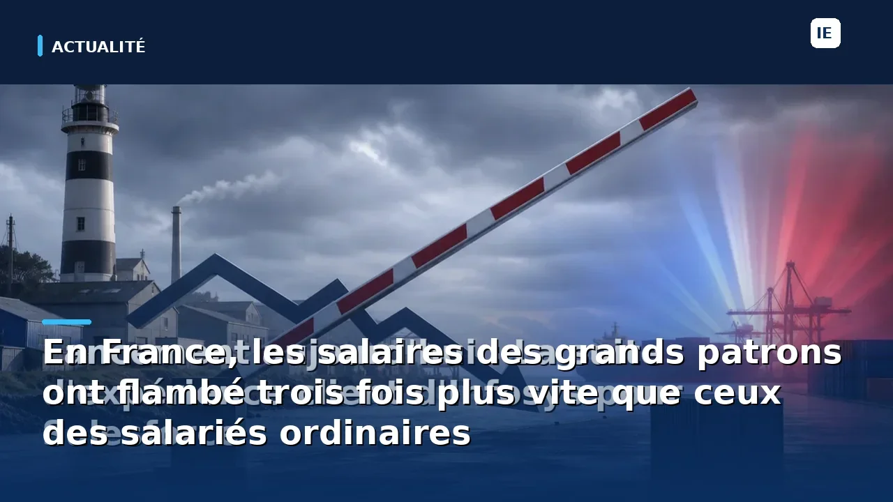 En France, les salaires des grands patrons ont flambé trois fois plus vite que ceux des salariés ordinaires