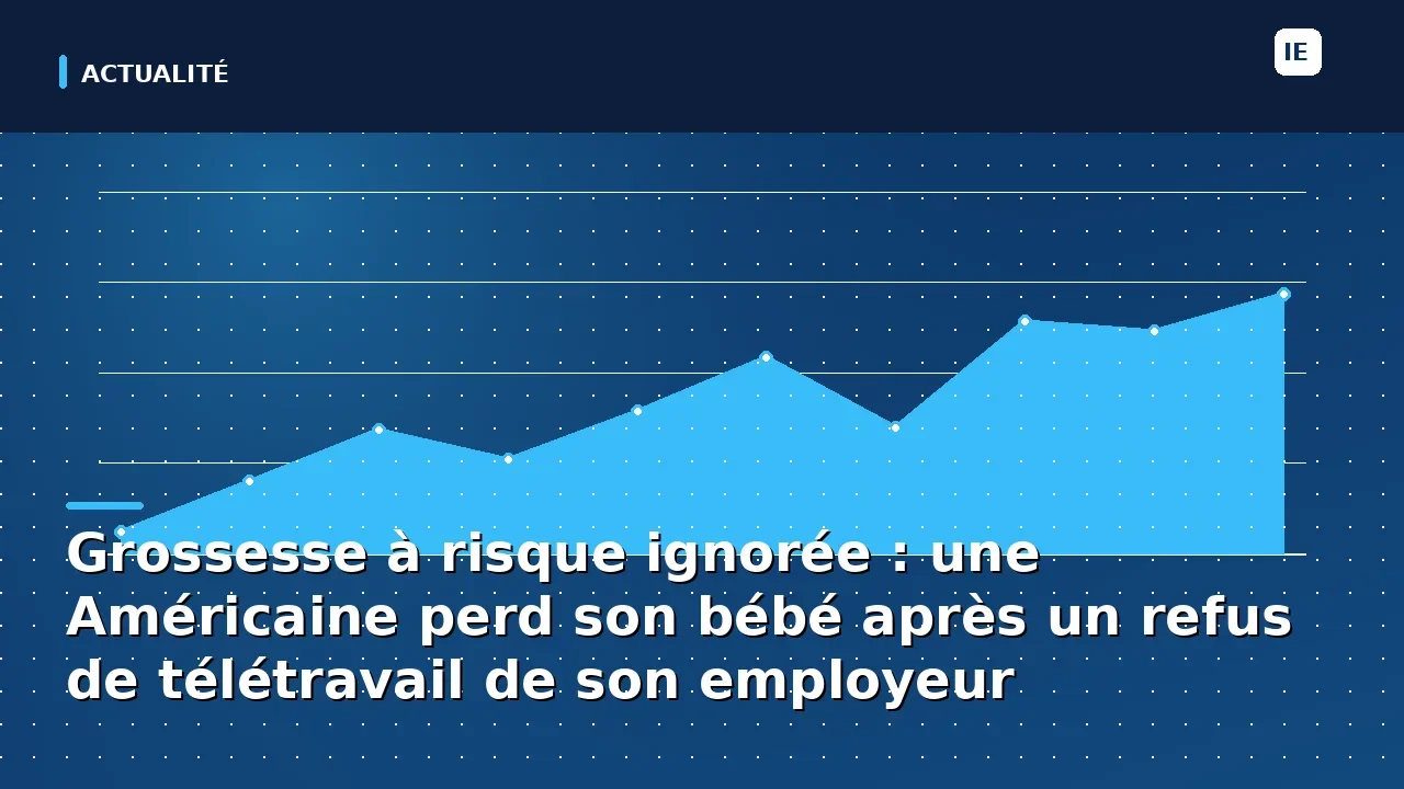Grossesse à risque ignorée : une Américaine perd son bébé après un refus de télétravail de son employeur