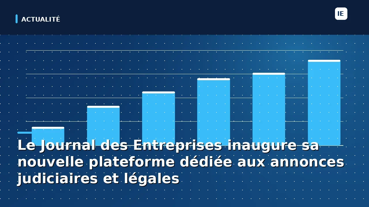 Le Journal des Entreprises inaugure sa nouvelle plateforme dédiée aux annonces judiciaires et légales