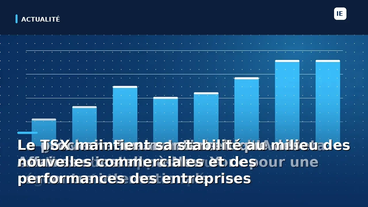 découvrez comment le tsx conserve sa stabilité malgré les nouvelles commerciales récentes et les performances variées des entreprises. analyse approfondie des tendances du marché et des facteurs influençant cette résilience.