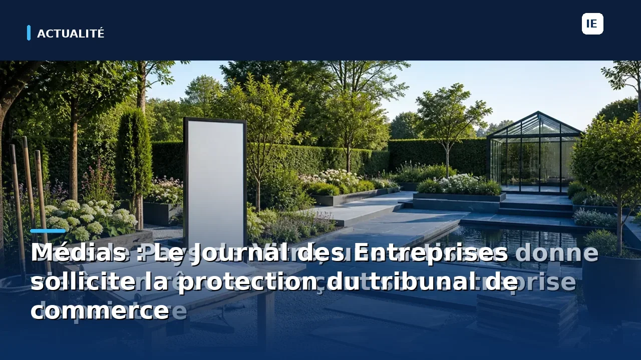 Médias : Le Journal des Entreprises sollicite la protection du tribunal de commerce