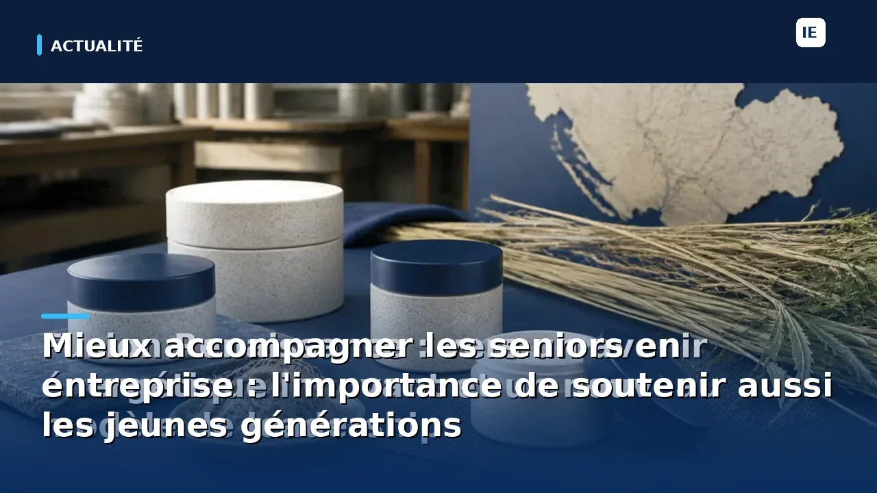 Mieux accompagner les seniors en entreprise : l'importance de soutenir aussi les jeunes générations