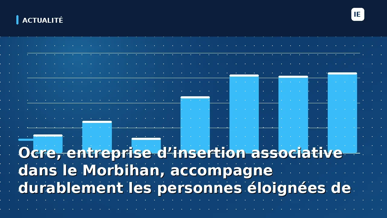 Ocre, entreprise d’insertion associative dans le Morbihan, accompagne durablement les personnes éloignées de l’emploi