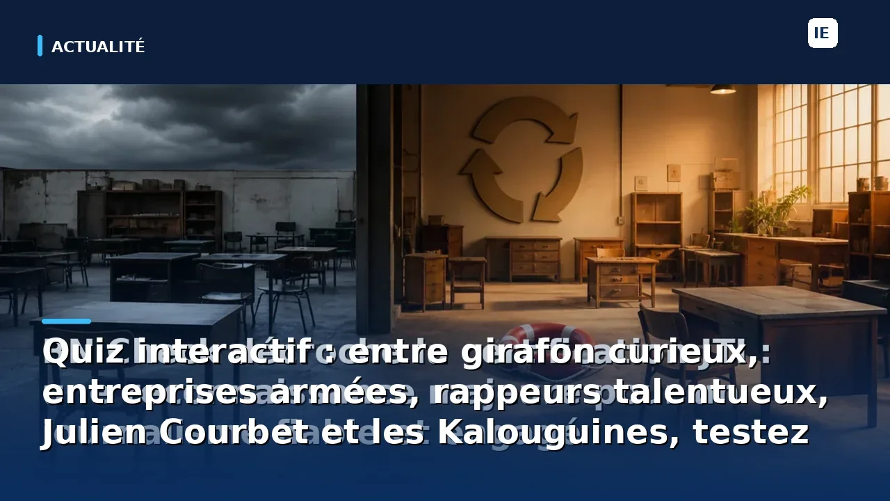 Quiz interactif : entre girafon curieux, entreprises armées, rappeurs talentueux, Julien Courbet et les Kalouguines,…