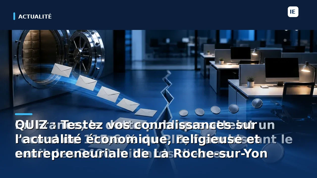 testez vos connaissances avec notre quiz interactif sur l'actualité économique, religieuse et entrepreneuriale de la roche-sur-yon. un défi passionnant pour rester informé et engagé !