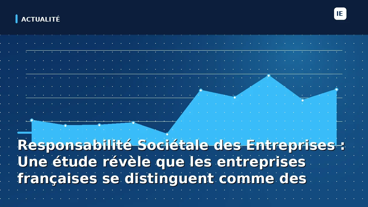 découvrez comment une nouvelle étude met en lumière l'exemplarité des entreprises françaises en matière de responsabilité sociétale des entreprises (rse) et les positionne comme des références à suivre au niveau international.