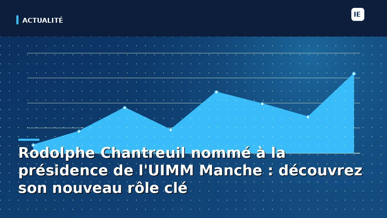 Rodolphe Chantreuil nommé à la présidence de l'UIMM Manche : découvrez son nouveau rôle clé