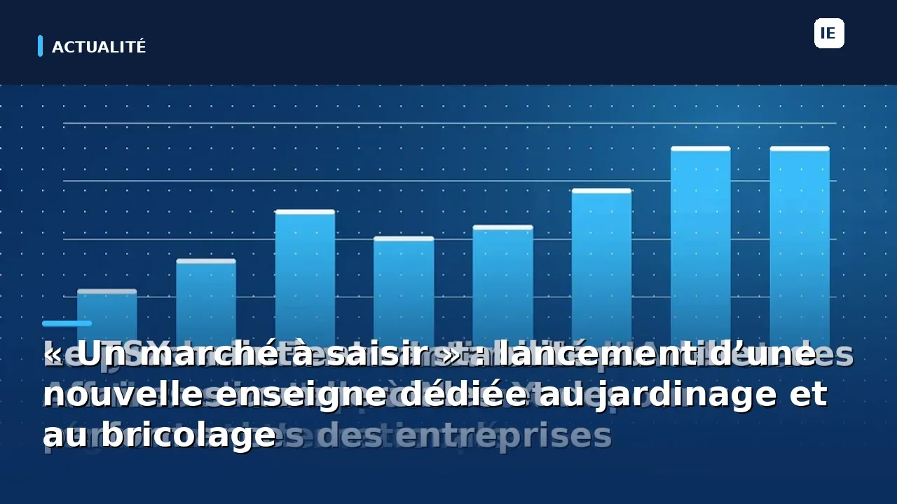 « Un marché à saisir » : lancement d’une nouvelle enseigne dédiée au jardinage et au bricolage