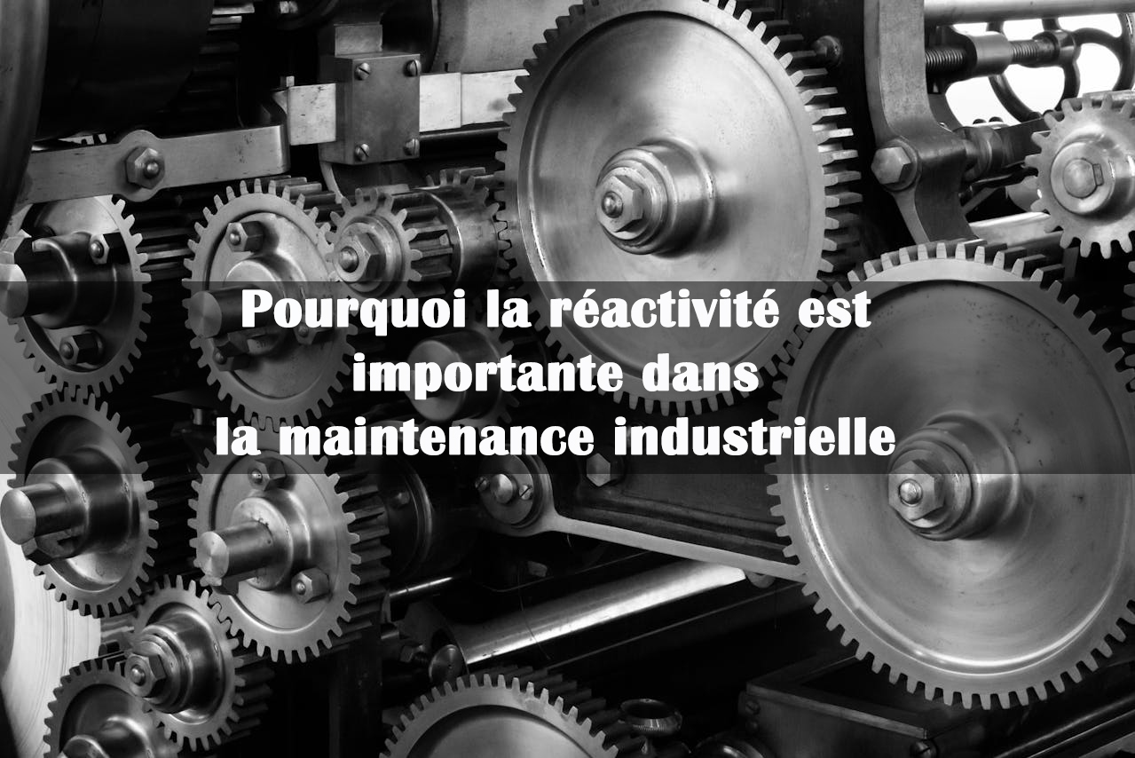 reactivite maintenance industrielle